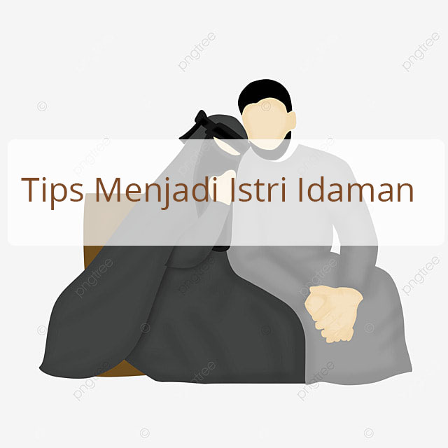 Tips Menjadi Istri Idaman Suami